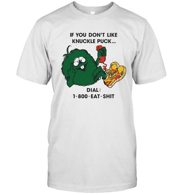 If You Donâ€™t Like Knuckle Puck Eat Shit Shirt