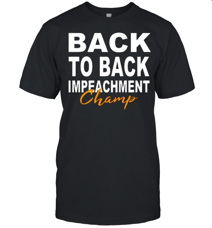 Back To Back Impeachment Champ With Donald Trump President shirt_1