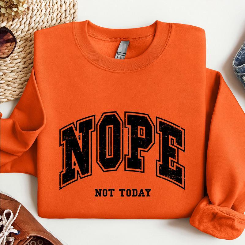 Nope, Not today design Crewneck Sweatshirt, Lady Comfort Pullover Long Sleeve Casual Womenswear sweatshirt