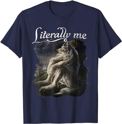 Sitting Wolf Literally Me Wolf Funny Dank Meme T-Shirt
