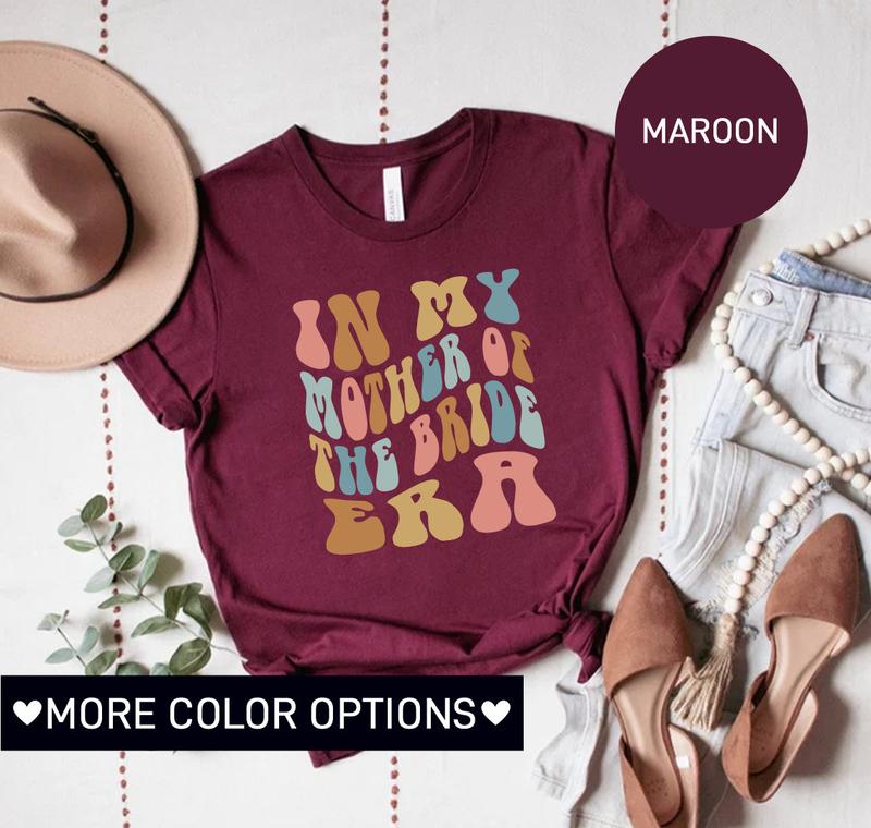 In My Mother Of The Bride Era Shirt Retro Wedding Shirt For Mom Bridal Party Shirt For Mom Engagement Shirt Cute Wedding Gift Mom Shirt  sweater and h