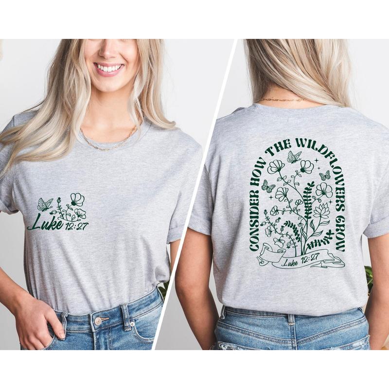 Consider How The Wildflowers Grow, Luke 12-27, Bible Verse Shirt, Gift For Christian Women, Christian Women Outfit, Christian Shirt