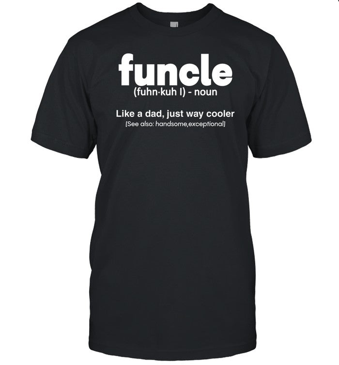 Shirt Funcle Like A Dad Just Way Cooler