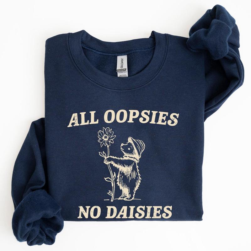 All Oopsies No Daisies, Cute Bear Sweatshirt Casual Comfort Womenswear ComfortableÃ‚Â Graphic