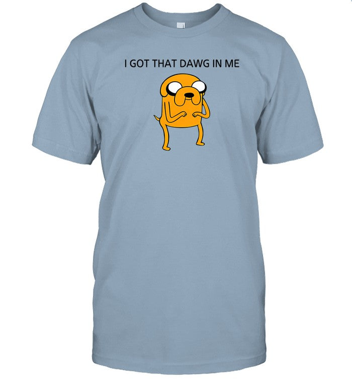 I Got That Dawg In The Jake The Dog t-shirt, hoodie, tank top, sweater and long sleeve t-shirt