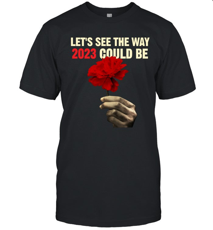 Hadestown Let's See The Way 2023 Could Be Limited Shirt