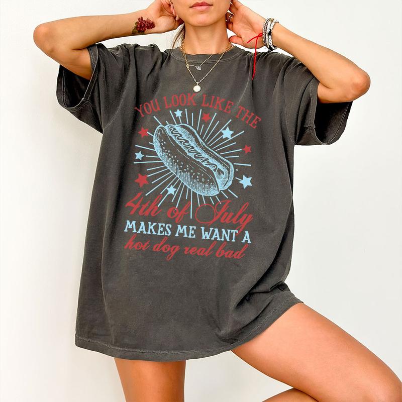 You Look Like The 4th Of July Makes Me Want A Hot Dog Real Bad Shirt, Patriotic Shirt, America Shirt, Independence Day T Shirt, USA Flag Shirt, Funny 4th of July Gift T-shirt, Independence Day Parade Outfits, 4th Of July Women Top