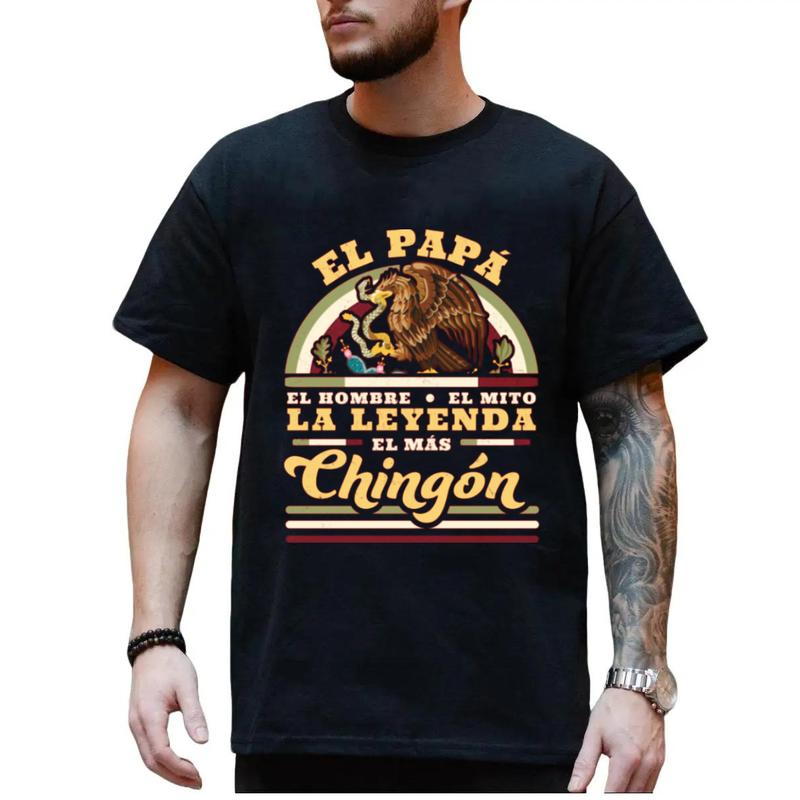 El Papa El Hombre El Mito La Leyenda El Mas Chingon Mexican T-Shirt Unisex Classic Cotton
