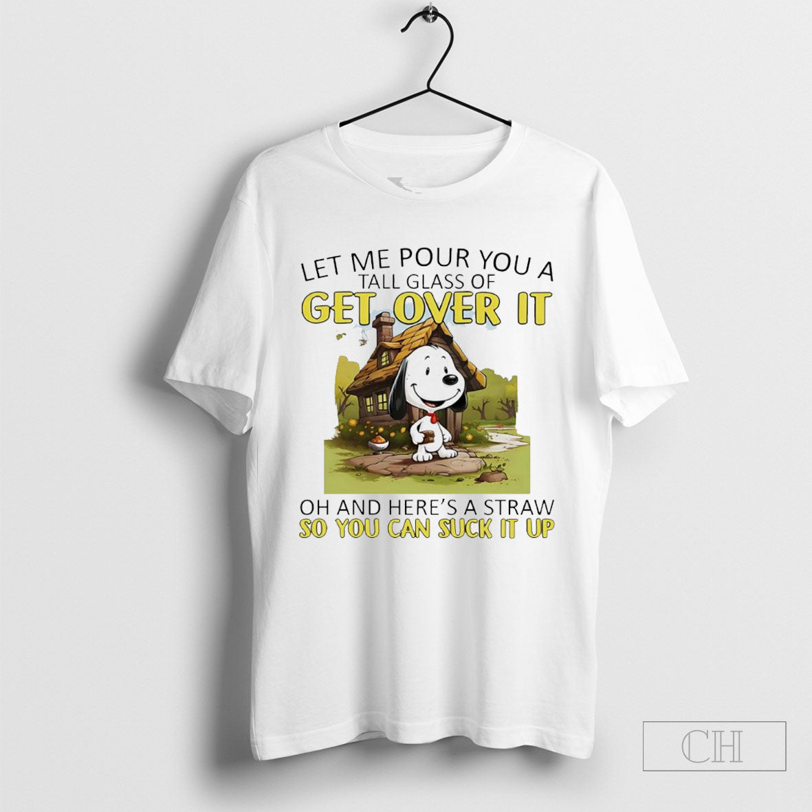 Snoopy Let Me Pour You A Get Over It Tall Glass Of Oh And Heres A Straw So You Can Suck It Up Shirt