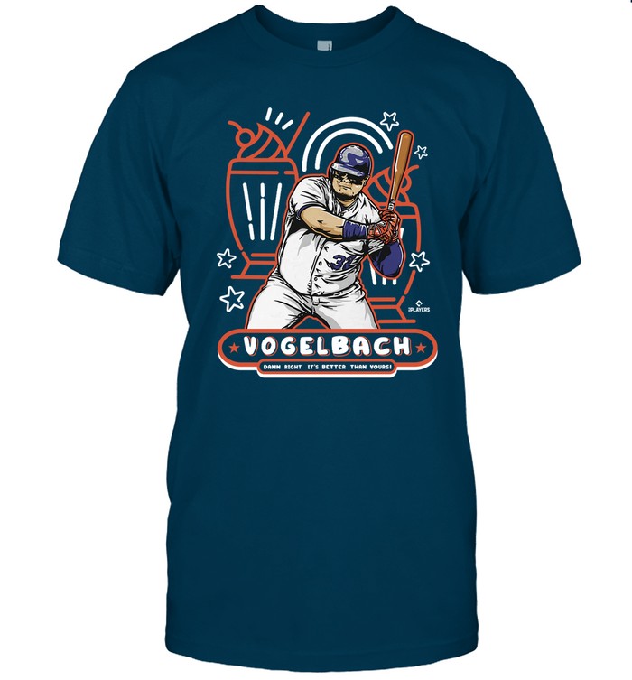 Limited Vogelbach Damn Right It's Better Than Yours Shirt_1