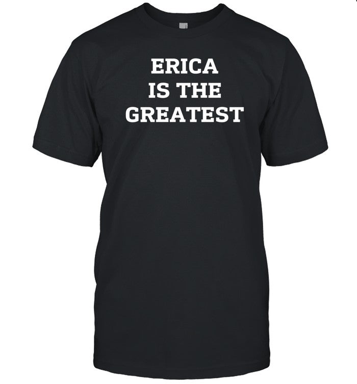 Natalie Peterson Erica Is The Greatest Shirt