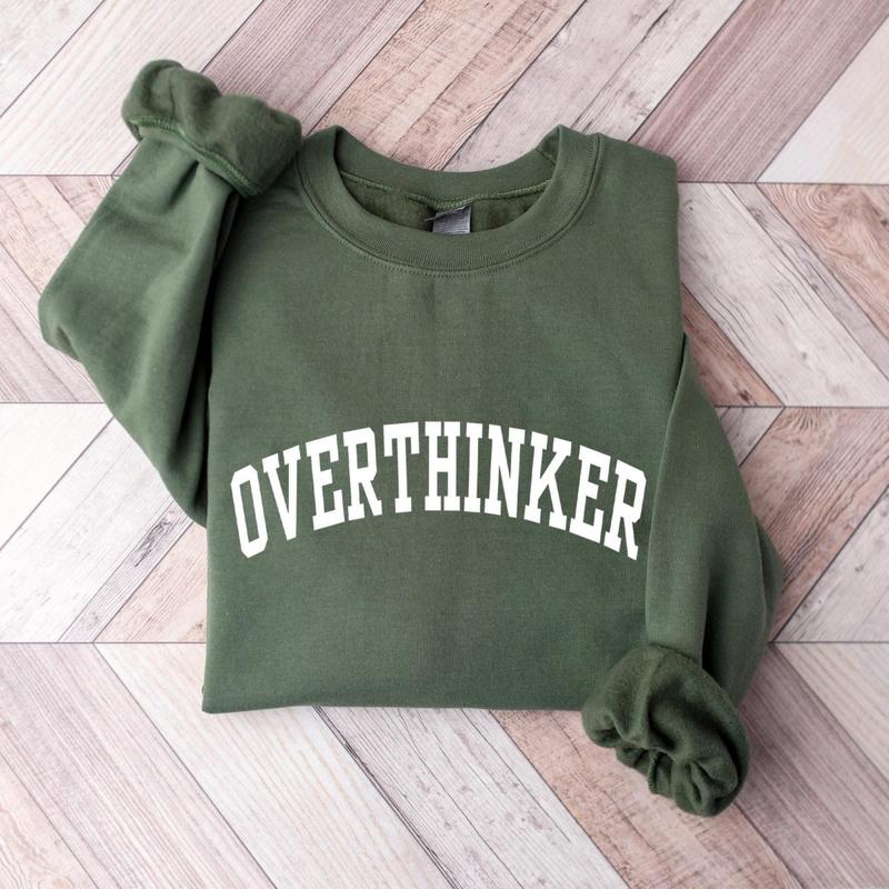 Overthinker Sweatshirt, Trendy Saying, Funny Gift For Friend, Gift For Her Overthink Shirt, Mental Health Shirt, Sarcastic Shirt, Funny Introvert Gift