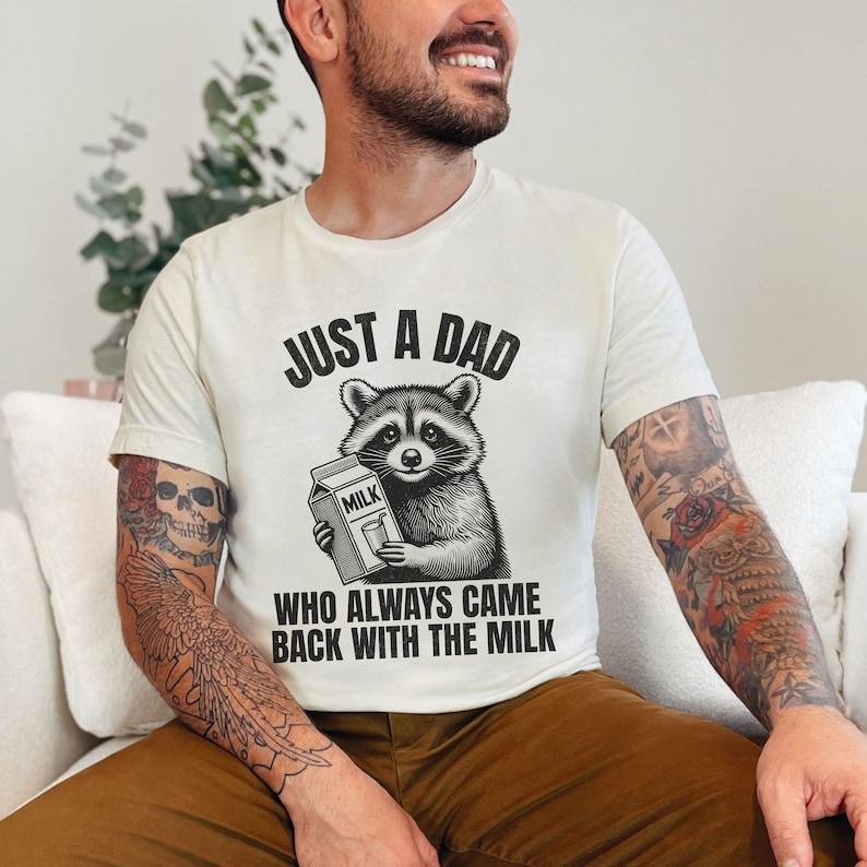 Just A Dad Who Came Back With The Milk T Shirt Hoodie Sweater Father's Day Raccoon Shirt, Dark Humor Minimalist Funny Milk T-shirt, Vintage Unhinged A