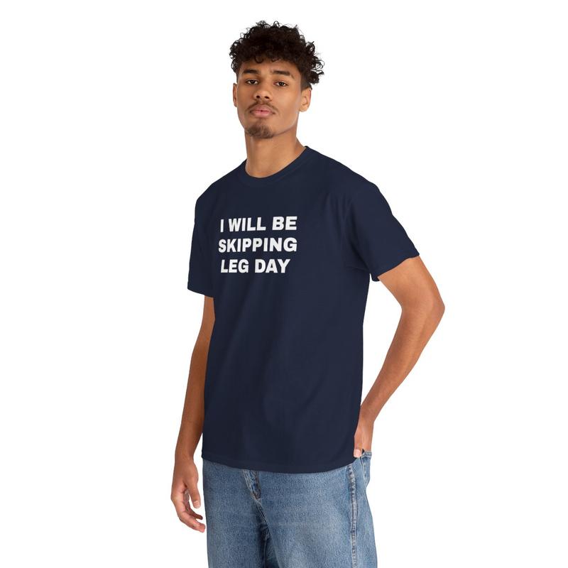 I Will Be Skipping Leg Day Unisex Heavy Cotton Tee - Gym Shirt - Pump Cover - Funny Shirt - Gymtok - Weightlifting - Workout Clothes - Gift for Men and Women