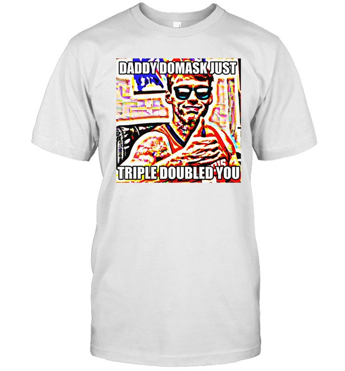 Quincy Guerrier Wearing Daddy Domask Just Triple Doubled You Shirt