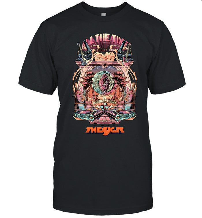 All The Time Secret Gig The Sigit 91 Insurgent Army November 18 2023 t shirt