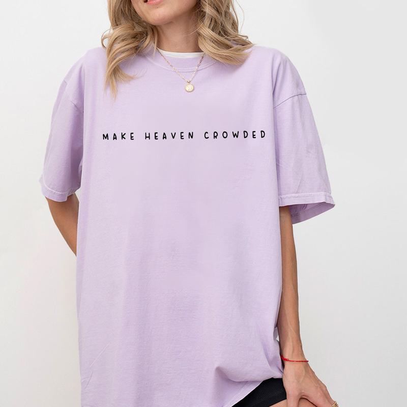 Make Heaven Crowded Shirt, Christian Tshirt, Religious Crewneck, Christian Gift for Women, Faith Clothing for Mom, Comfort Shirt for Her, Cross Outfit, Jesus Lover Tee, Inspirational Gift, Religious Shirt, Women Christian Gift, Women Top