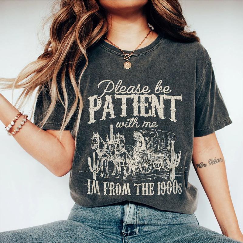 Please Be Patient with Me Shirt, I'm From The 1900s Shirt, Women Shirt, Western Graphic T-shirt, Retro Shirt For Women, Gift For Her, Country Shirt, W