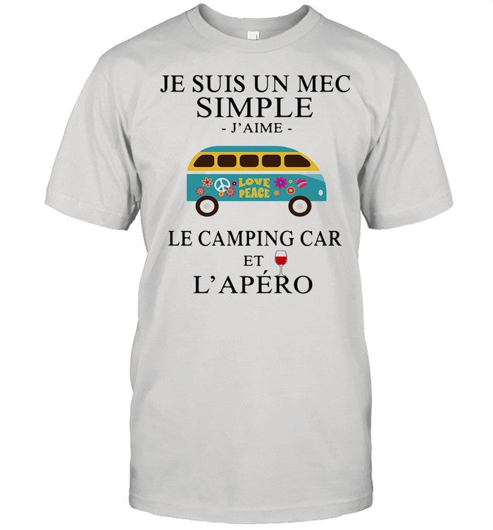 Je Suis Un Mec Simple Le Camping Car Et L'apero Wine shirt