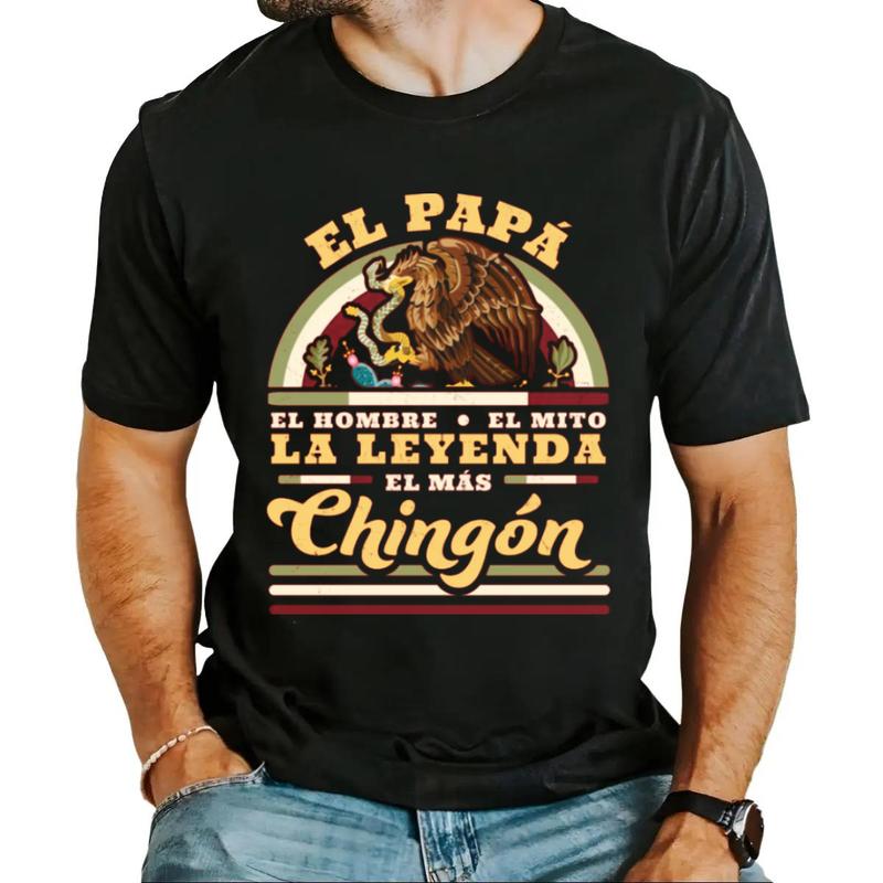 El Papa El Hombre El Mito La Leyenda El Mas Chingon Mexican T-Shirt Unisex Classic Cotton