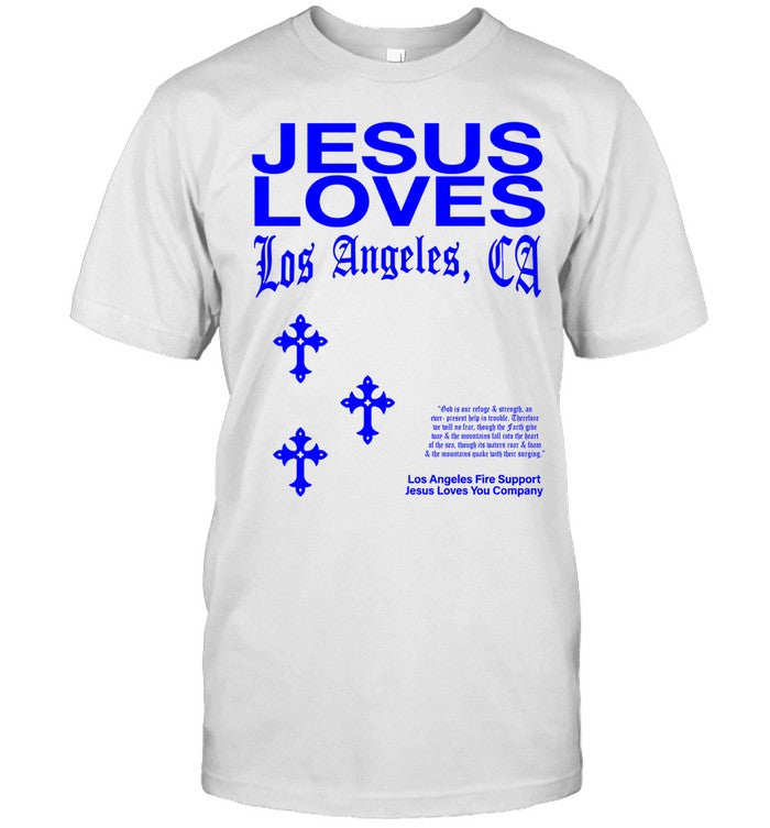 Jesus Loves You Still Standing Los Angeles Fires Tee