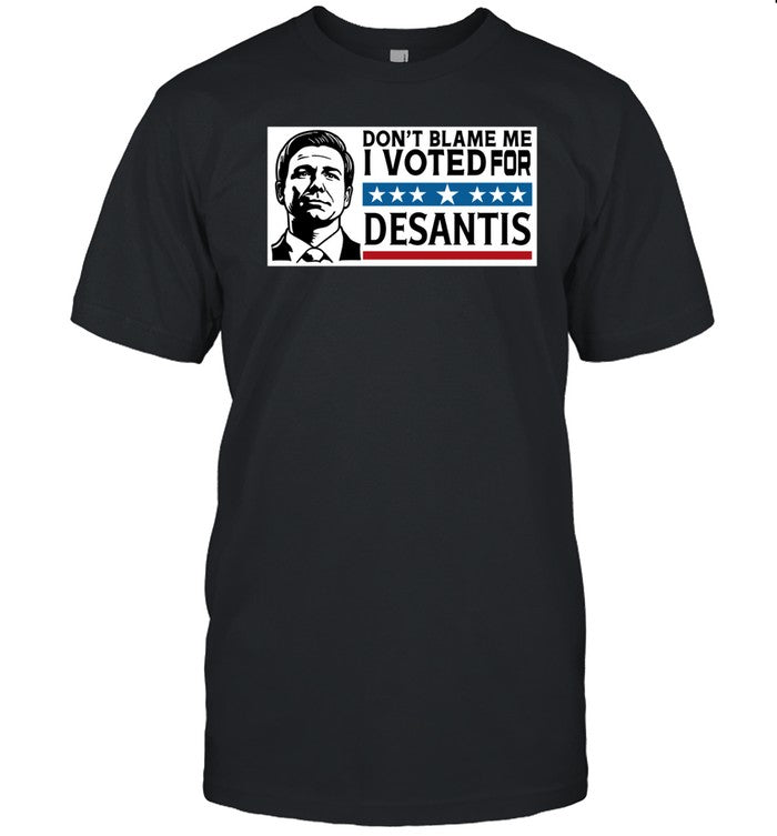 Limare64 Don't Blame Me I Voted For Desantis Shirt