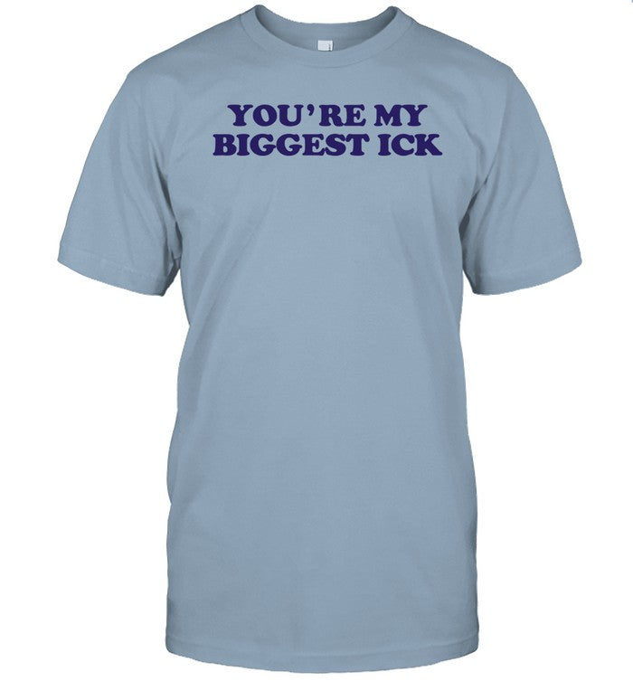 Shirt Heav3nlybodies You're My Biggest Ick