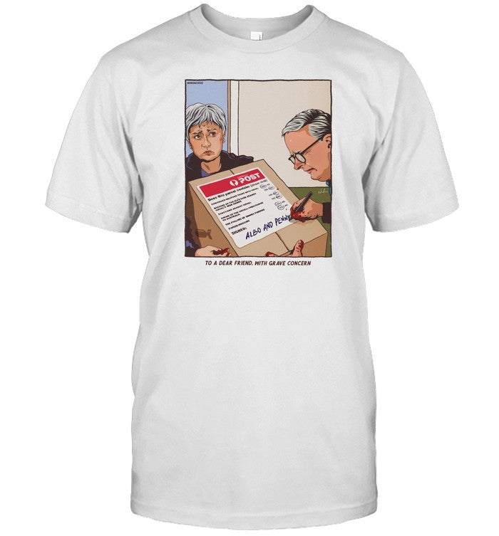 Shirt To A Dear Friend With Grave Concern
