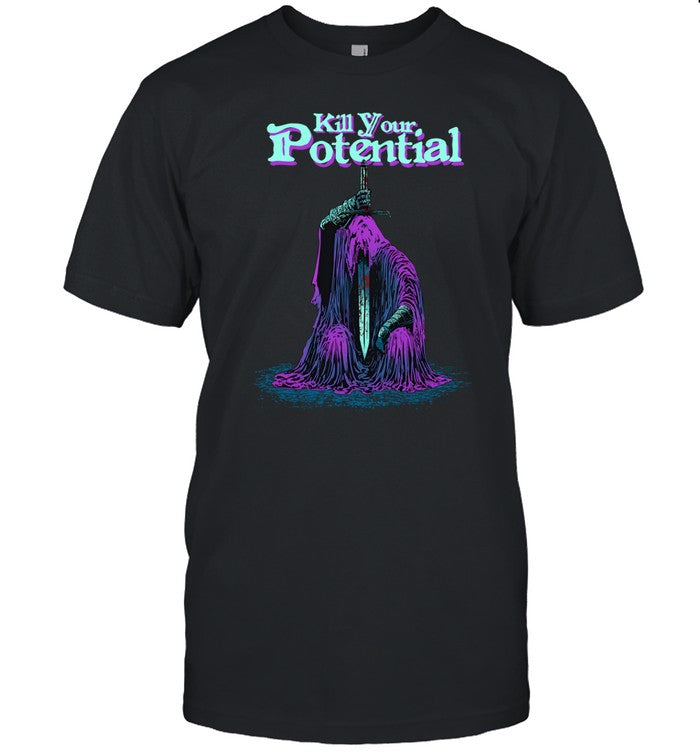 Kill Your Potential Shirt