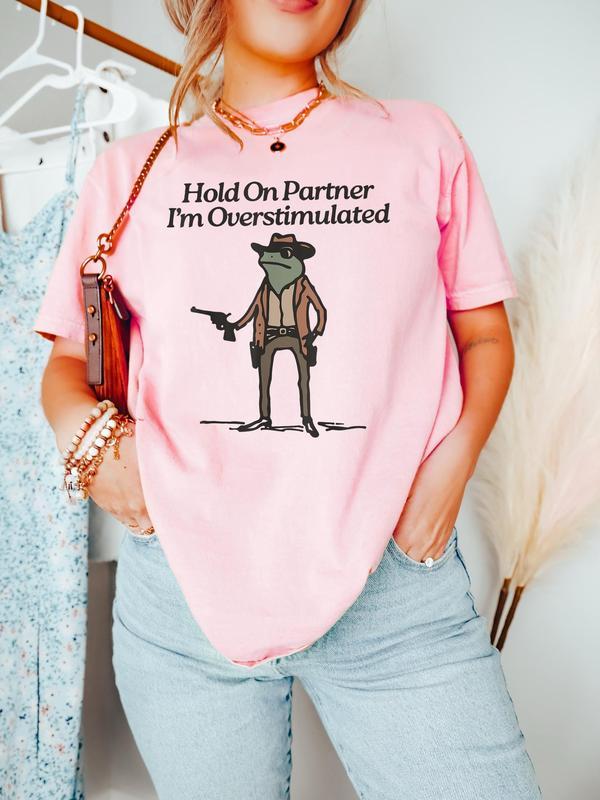 Hold On I'm Overstimulated Sweatshirt, Hold On Partner Im Overstimulated Sweatshirt, Cowboy Western Frog Shirt, Meme Shirt, Cool Shirt, Cute Animal Sh