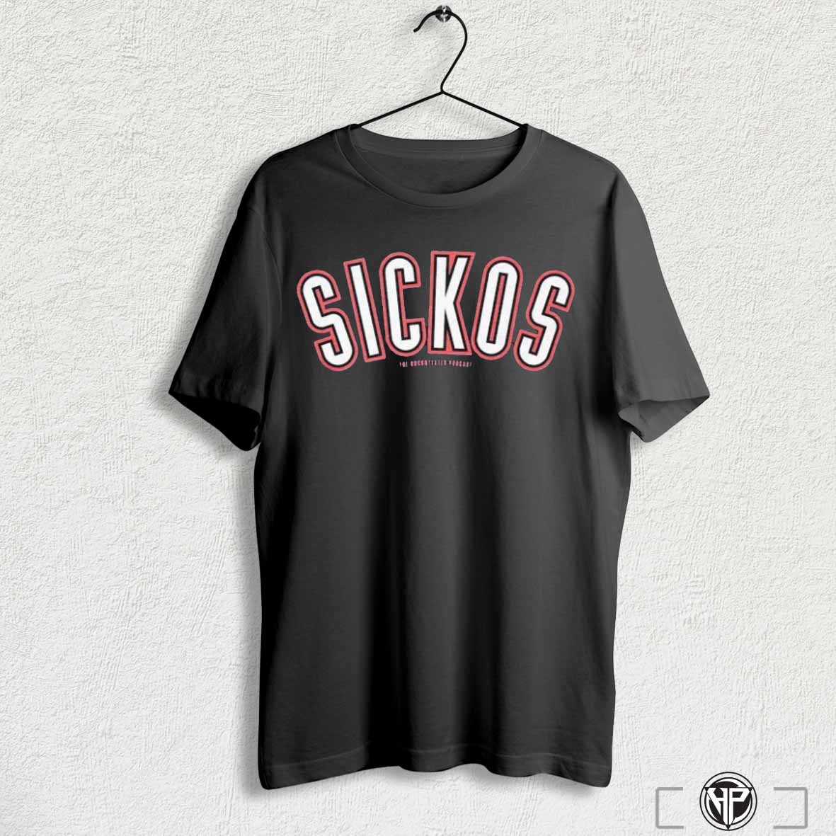 Sickos The Uncontested Podcast Shirts Trending