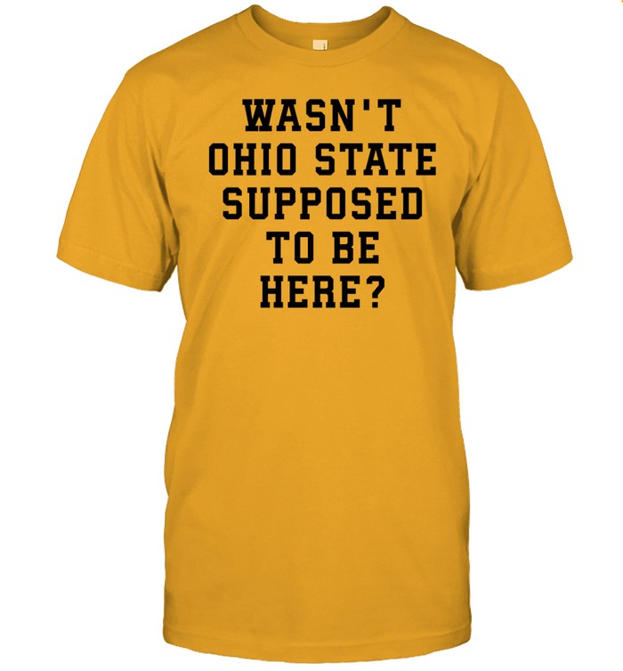 Rizzy Duck Wasn't Ohio State Supposed To Be Here Shirt