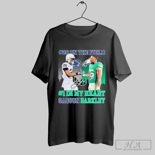 Premium Philadelphia Eagles 26 On The Field 1 In My Heart Saquon Barkley Signature 2025 T Shirt