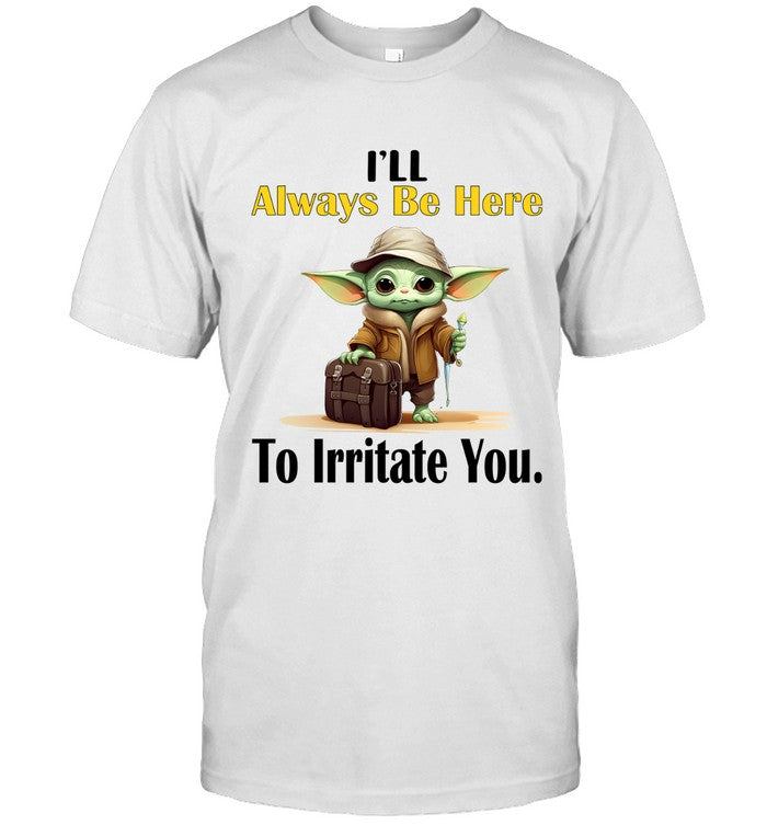 I'LL ALWAYS BE HERE TO IRRITATE YOU_2