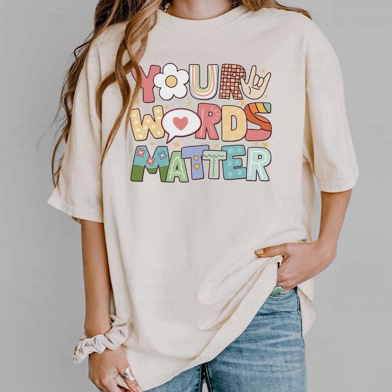 Your Words Matter Shirt, Special Education Teacher Shirt, Custom Back To School Shirt, Sped Teacher Shirts, Gift For Teacher, Back To School, First Day Of School Shirt, Teacher Comfort Women Top