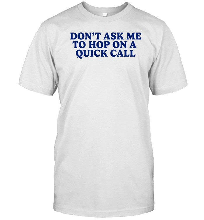 Middle Class Fancy Store Don't Ask Me To Hop On A Quick Call Shirt