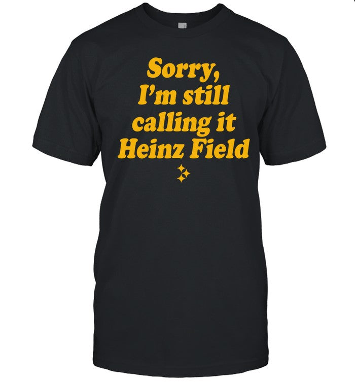 Shirt Instntclassics Sorry I'm Still Calling It Heinz Field