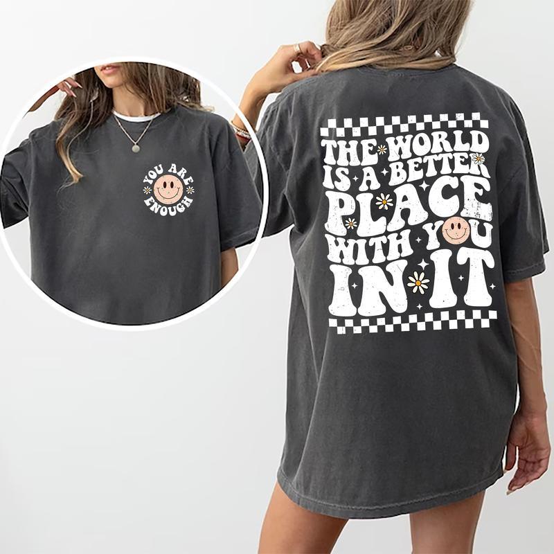 A Better Place Shirt, The World Is A Better Place With You In It Tee, Your Are Enough T-shirt, Inspirational Daisy Smiling Face Comfort Shirt, Retro G