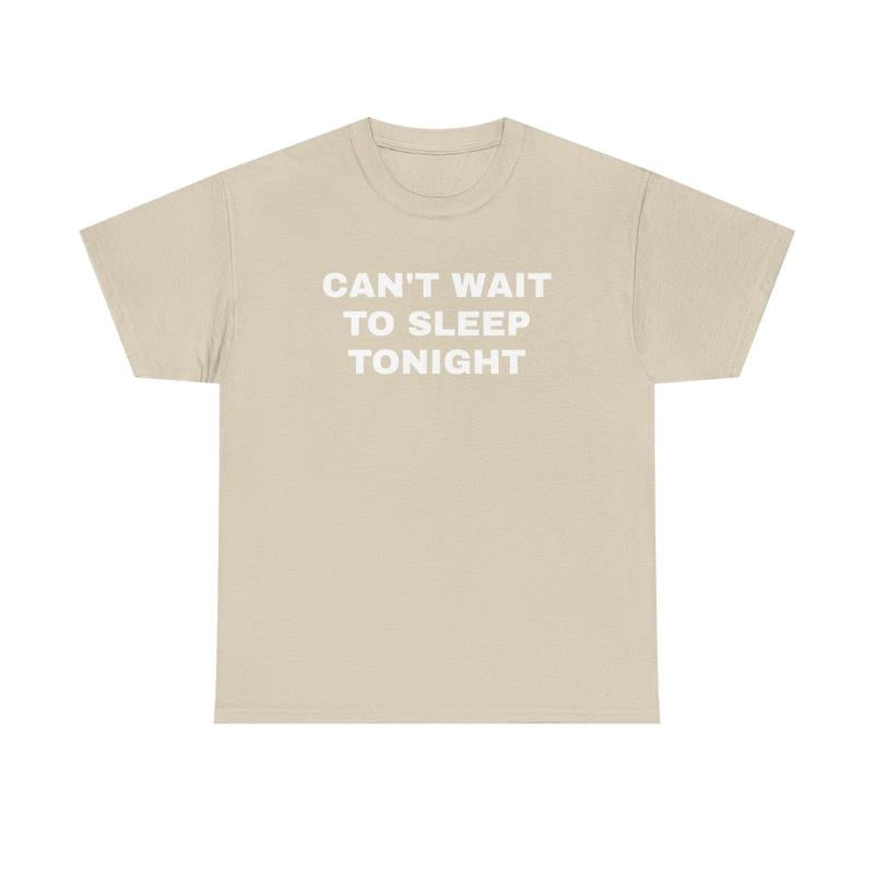 Cant Wait To Sleep Tonight Unisex Heavy Cotton Tee - Sleep Shirt - Pajamas - Funny Shirt - Lazy Shirt - Gift for Men and Women