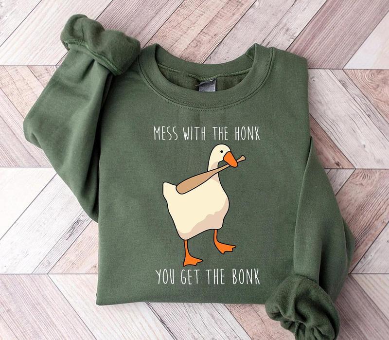 Silly Goose Mess With The Honk You Get The Bonk Sweatshirt, Silly Goose Shirt, Summer Shirt, Gift for Men and for Women, Xmas Gift, Xmas Gift Trending