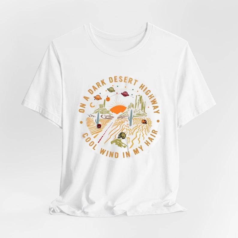 On A Dark Desert Highway Shirt, Adventure Shirt, Travel Shirt, Hiking Shirt, Desert Shirt, Explore Shirt, Mountain Shirt, Camping Shirt Tee, Full Colo