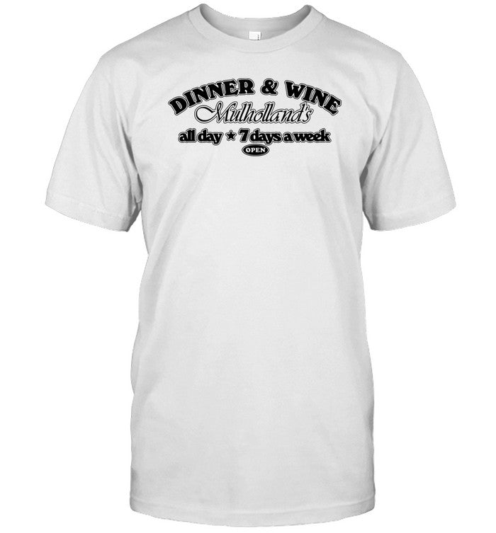 Dinner & Win Mulholland's All Day 7 Days A Week Limited Shirt