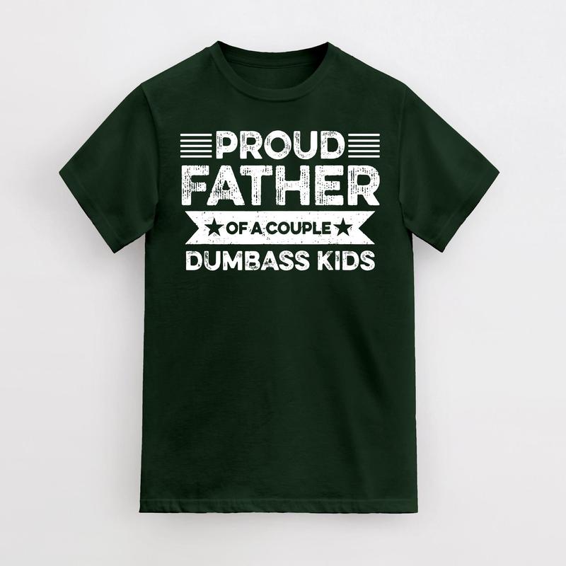 Proud Father Of A Couple Dumbass Kids - Funny Father's Day Vintage T-Shirt Men Fashion Women, Father's Gift, Dad's Gift