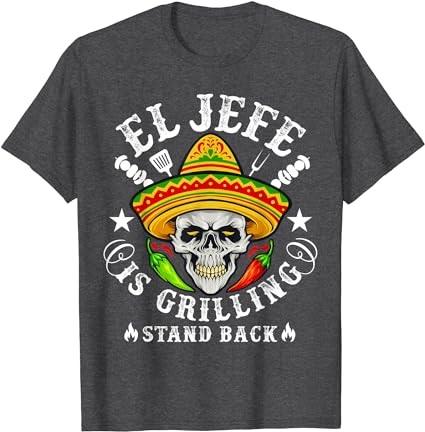 El Jefe Is Grilling Stand Back Funny Vintage BBQ Mexican men T-Shirt