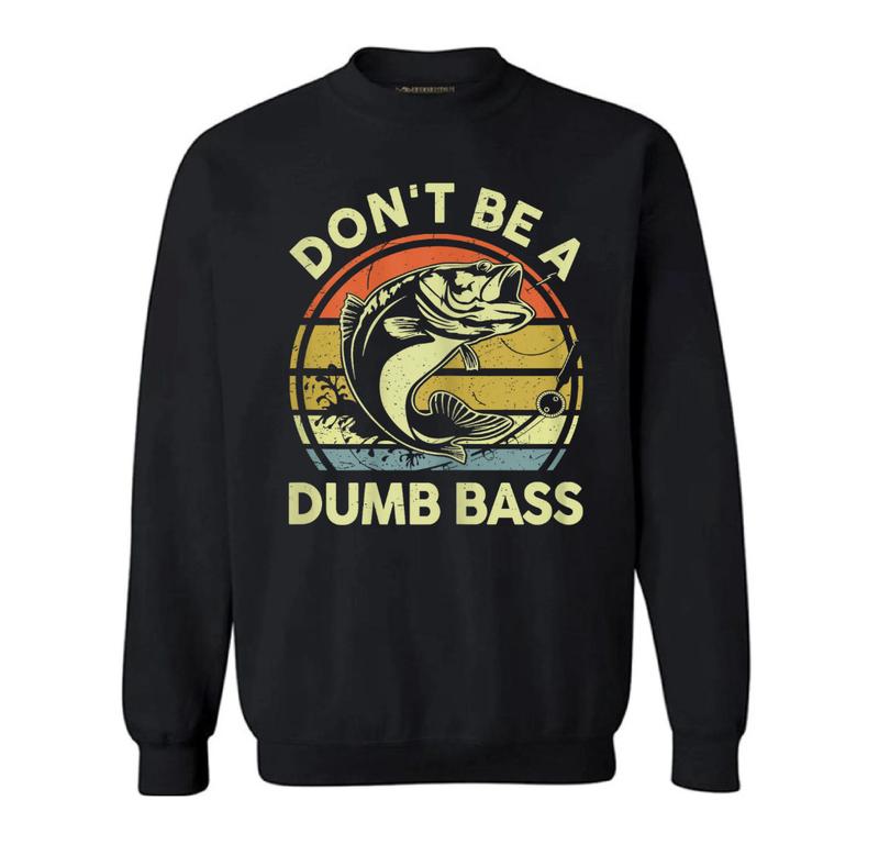Fishing-Shirt Dont Be Dumb Bass Funny Dad T-Shirt, Funny Grandpa Sweatshirt and hoodie, Unisex Graphic Shirt Gift for Dad