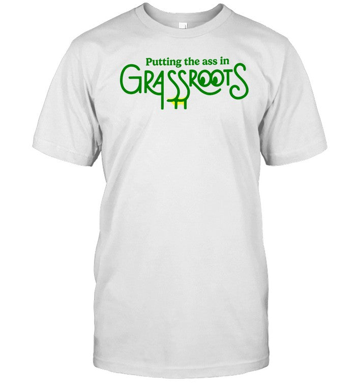 Shirt Crooked Store Putting The Ass In Grassroots