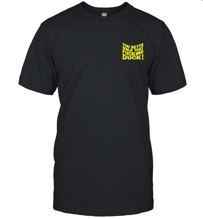 Anetra Walk That Fucking Duck T Shirt