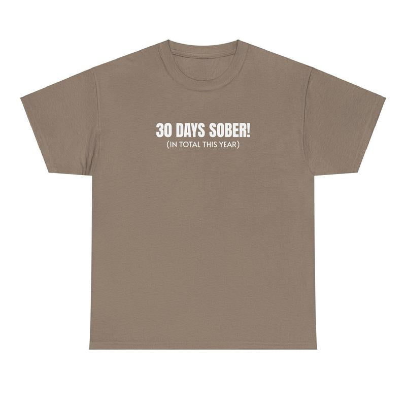 30 Days Sober Tee - Funny Cotton Streetwear T-shirt