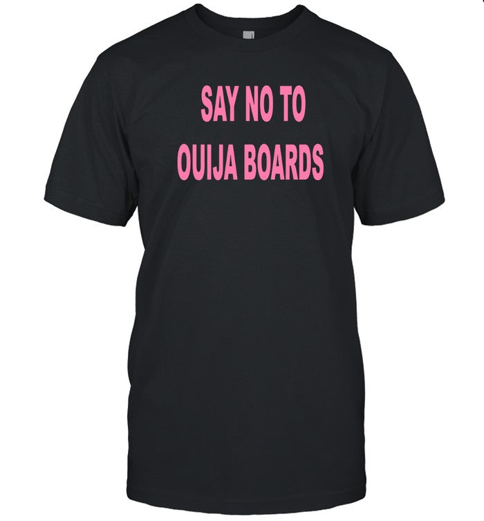 T-Shirt Say No To Ouija Boards Limited
