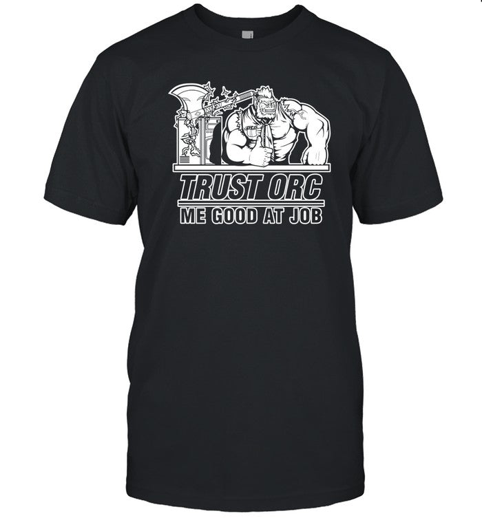 Peachkid90 Trust Orc Me Good At Job Shirt